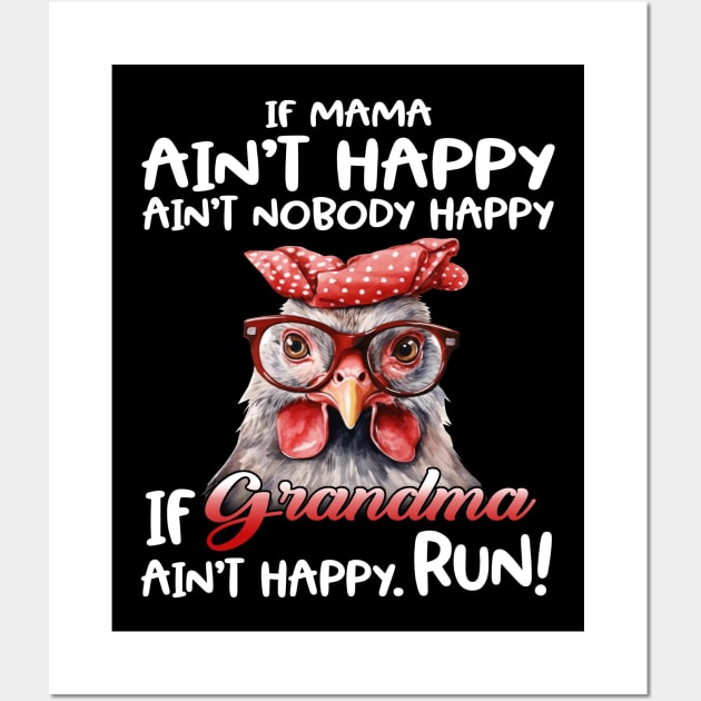 Chicken If Mama Ain’t Happy Ain’t Nobody Happy If Grandma Ain’t Happy Run Wall Art by Jenna Lyannion